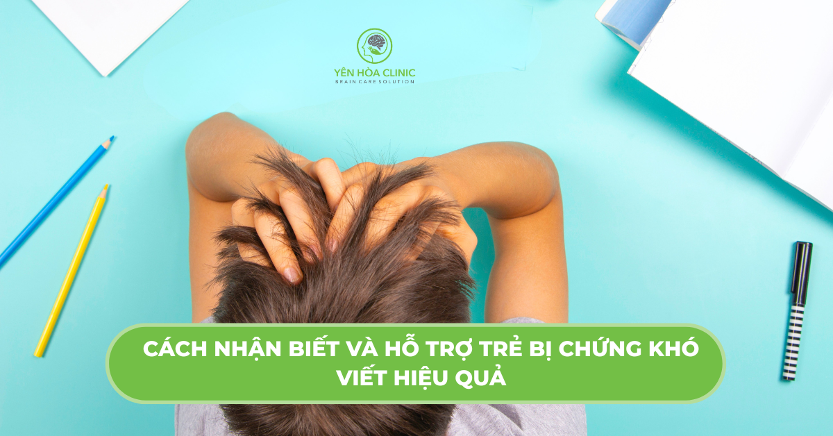 Cách nhận biết và hỗ trợ trẻ bị chứng khó viết hiệu quả